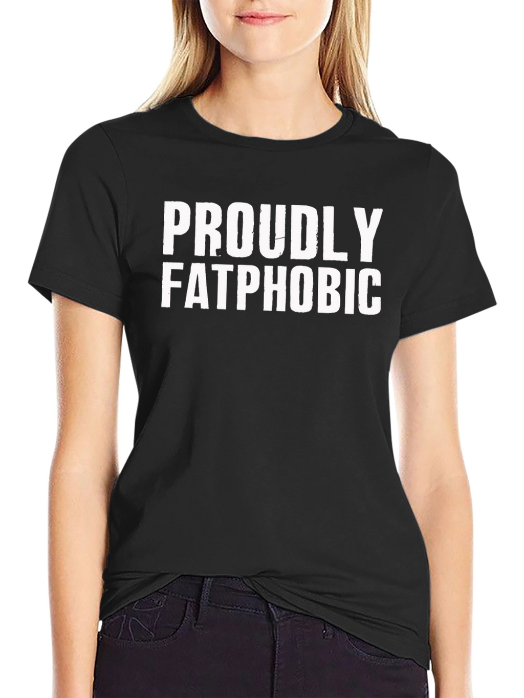 Proudly Fatphobic T-Shirt - Bold Statement Tee