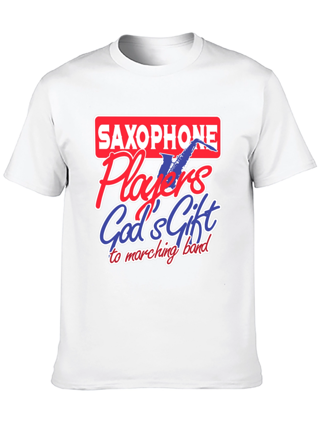 Saxophone Player T-Shirt - Gods Gift to Marching Band