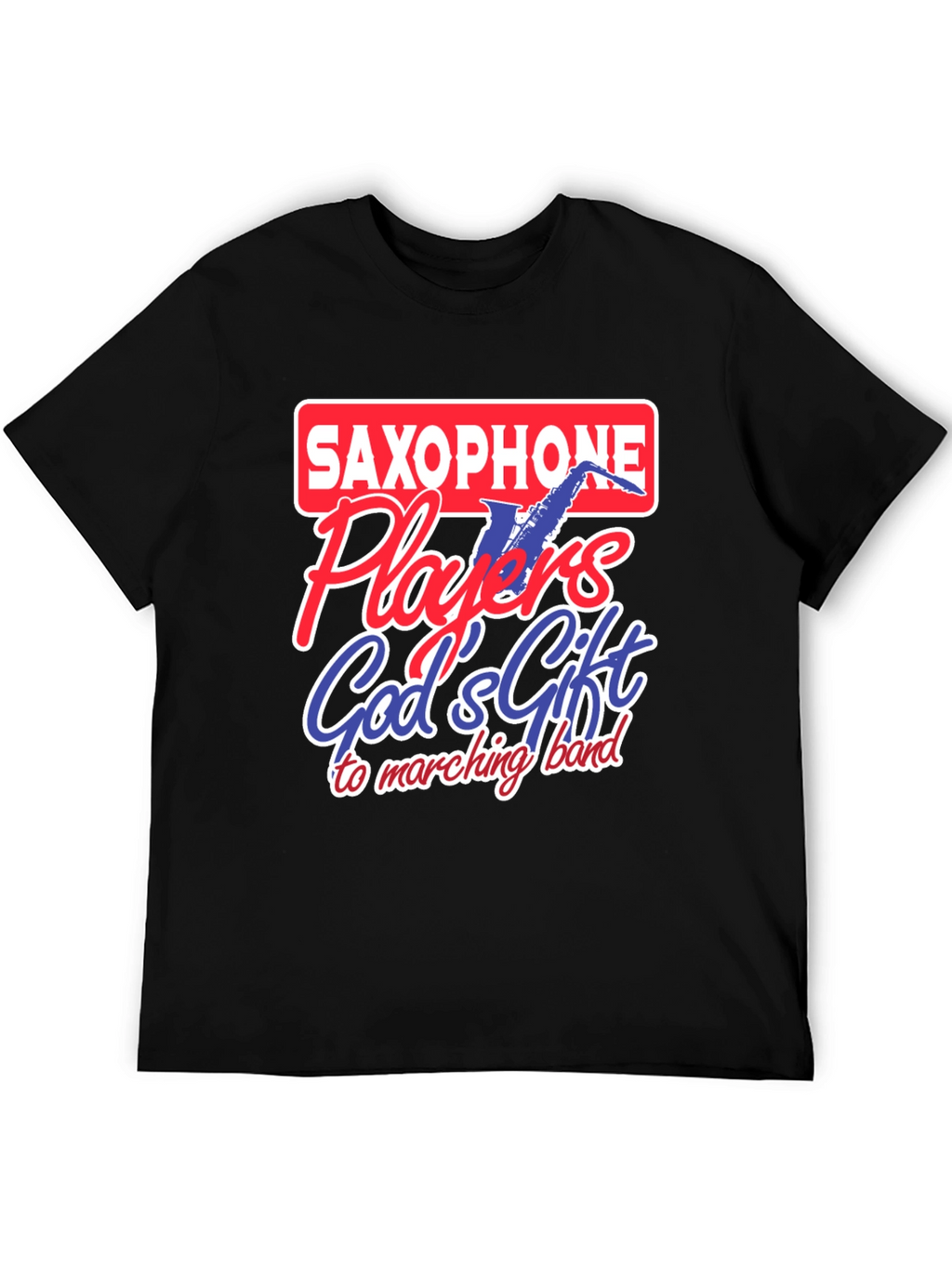Saxophone Player T-Shirt - Gods Gift to Marching Band