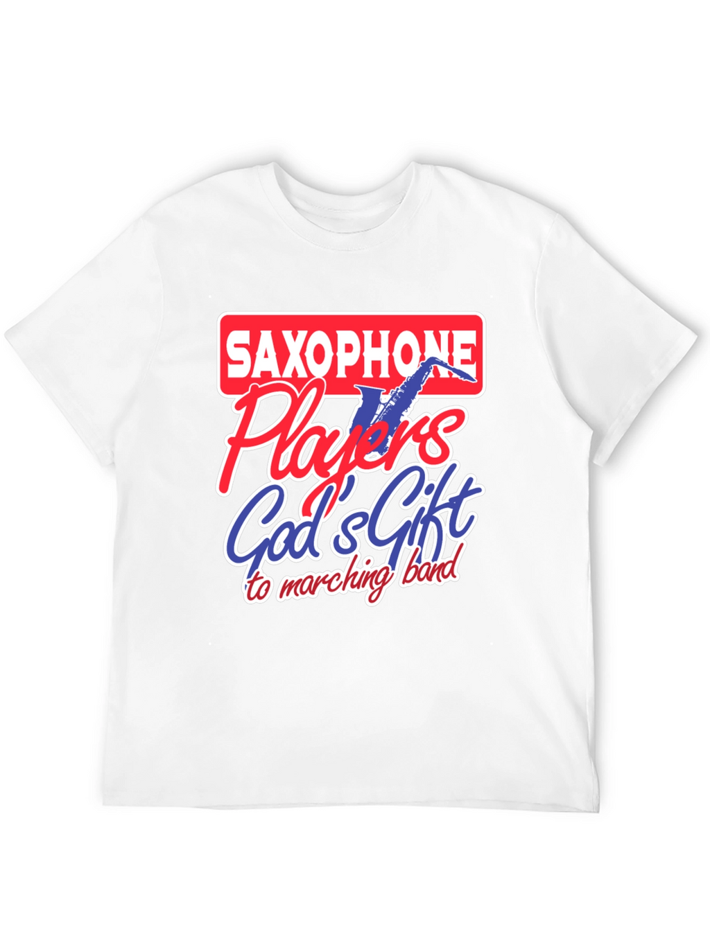 Saxophone Player T-Shirt - Gods Gift to Marching Band