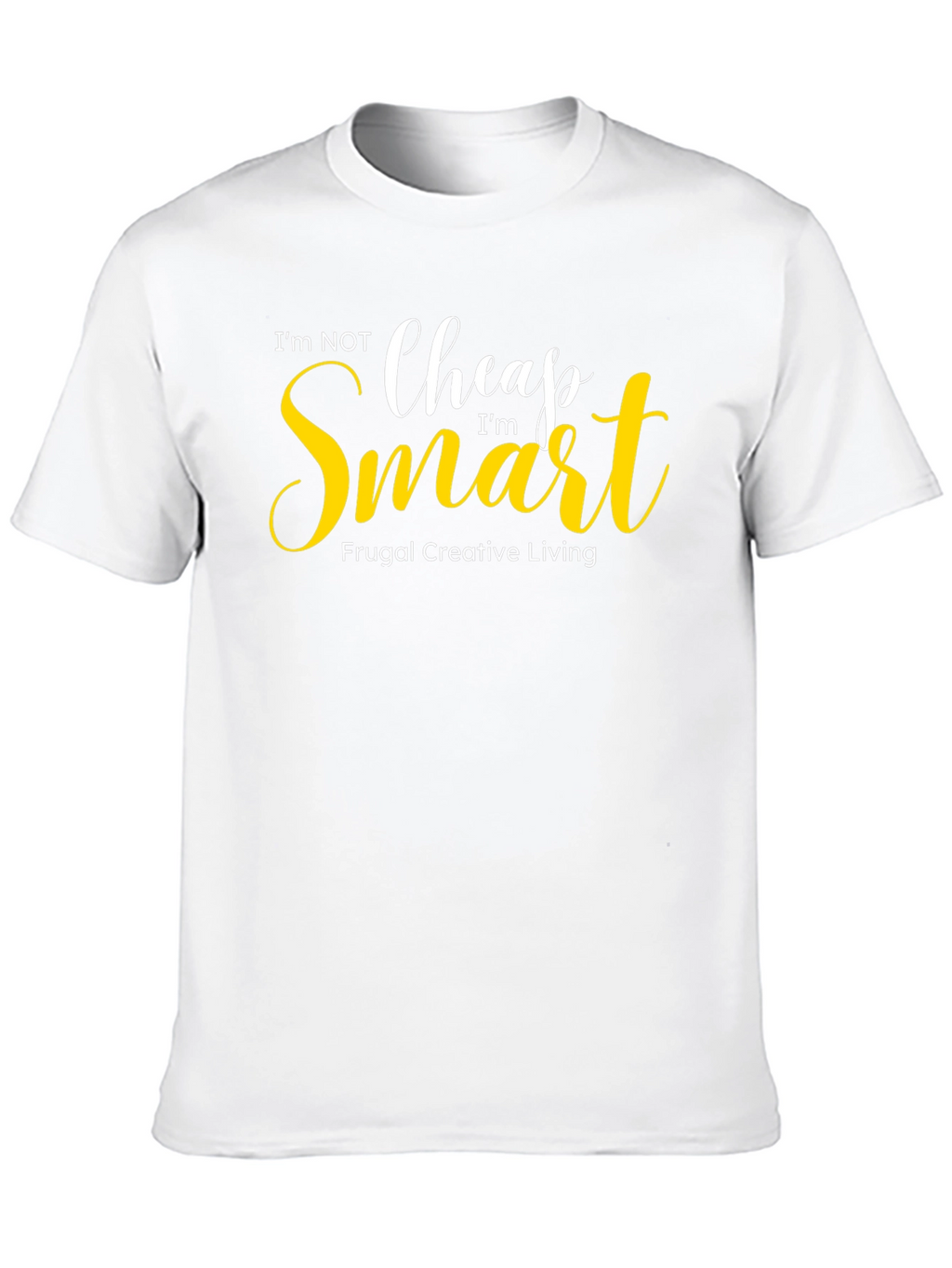 Im Not Cheap Im Smart Graphic Tee