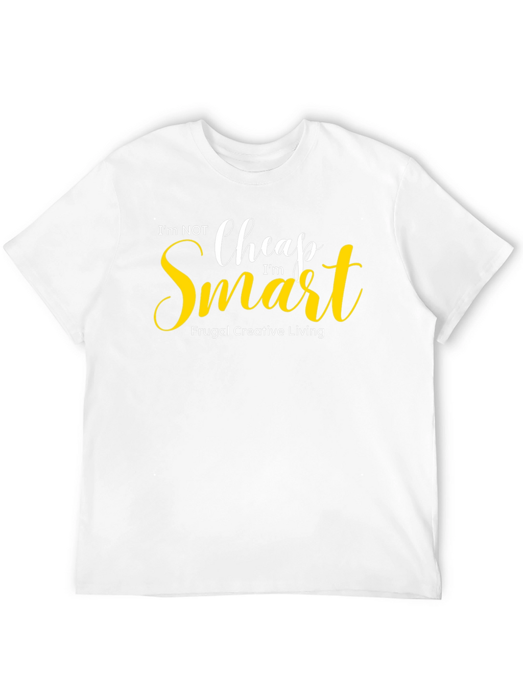 Im Not Cheap Im Smart Graphic Tee