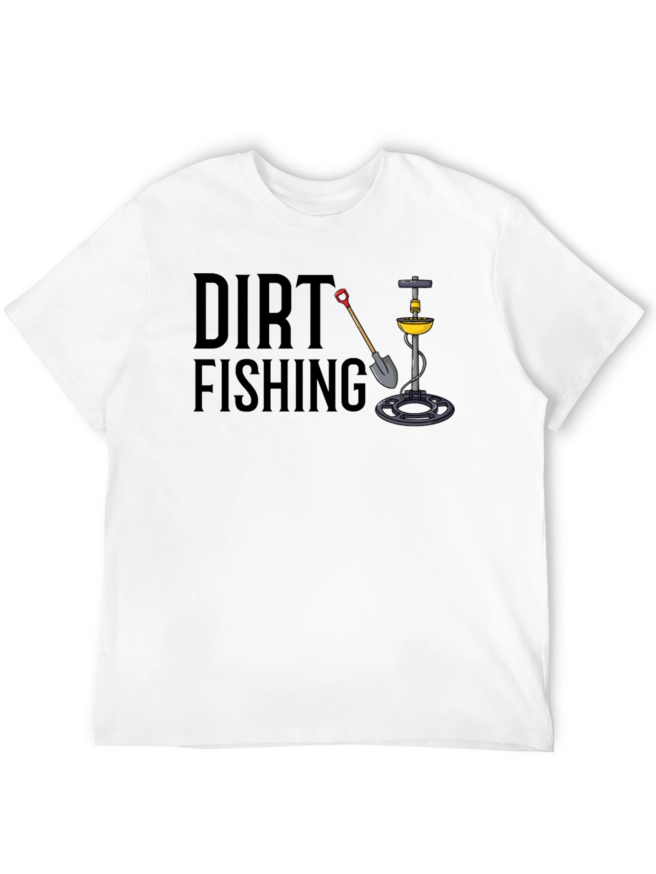 Dirt Fishing T-Shirt - Metal Detecting Tee