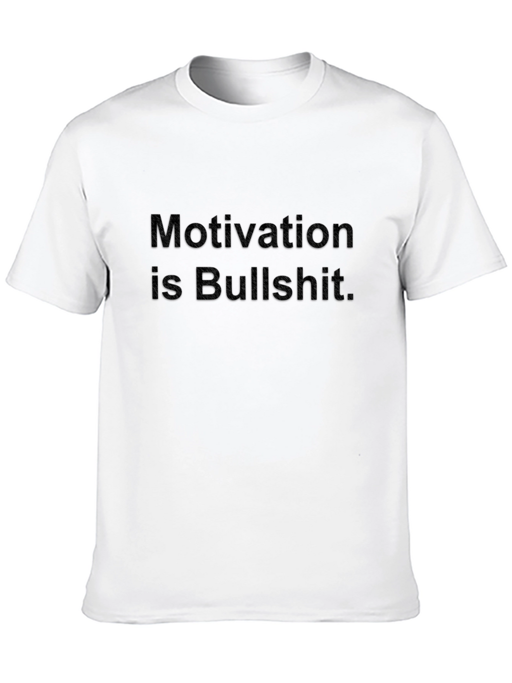Motivation is Bullshit Graphic T-Shirt