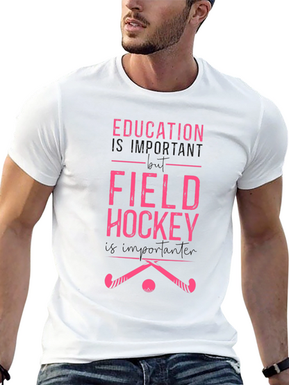 Field Hockey T-Shirt - Education is Important