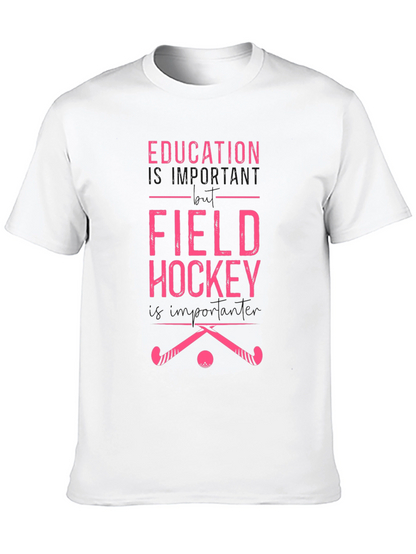 Field Hockey T-Shirt - Education is Important