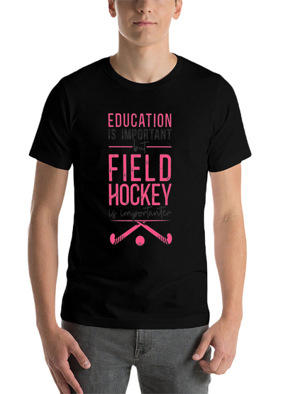 Field Hockey T-Shirt - Education is Important
