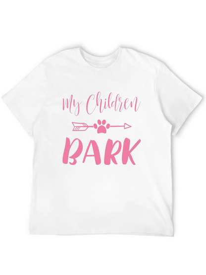 My Children Bark T-Shirt - Cute Dog Lover Tee