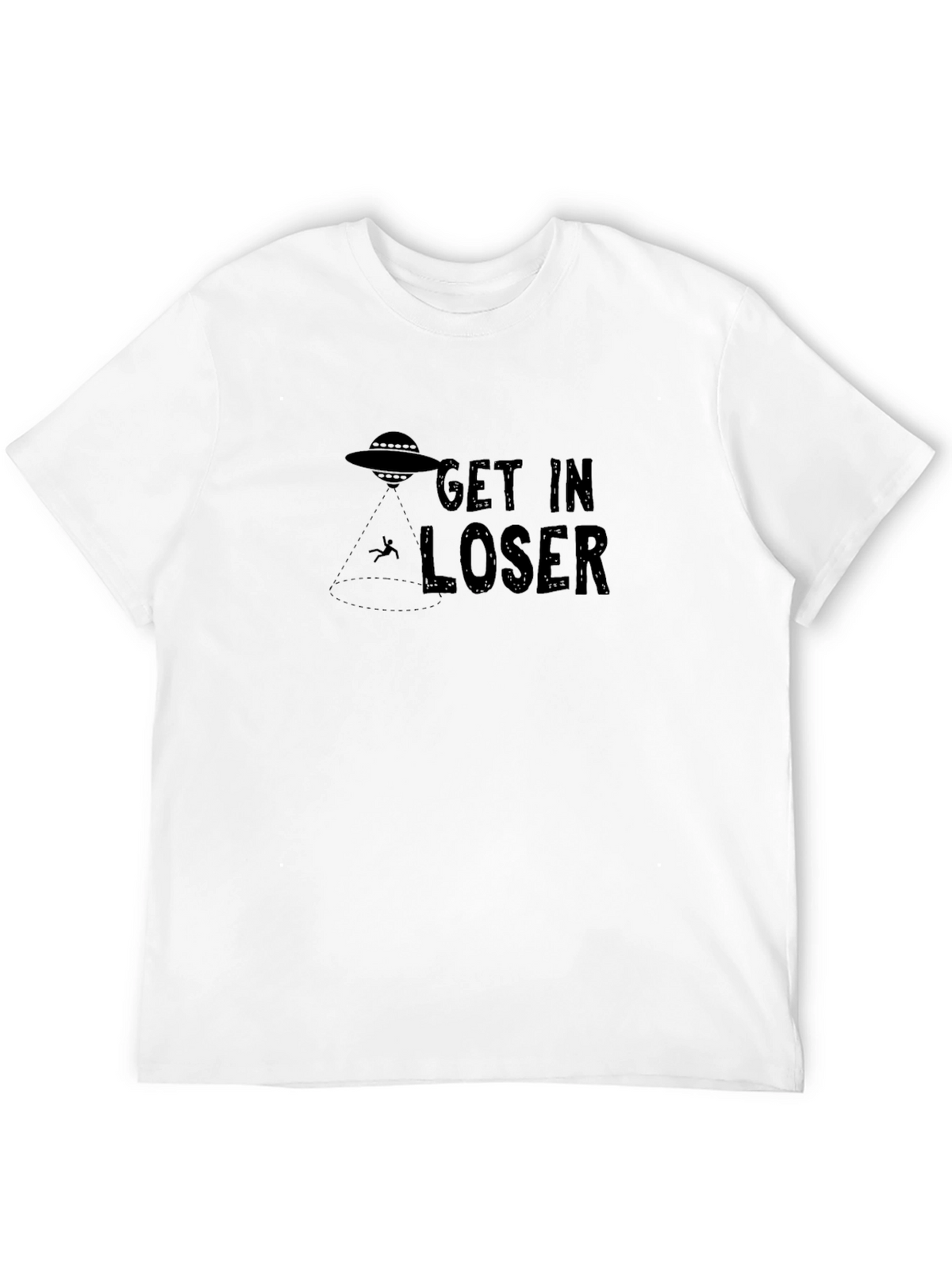 Get In Loser Alien Abduction T-Shirt
