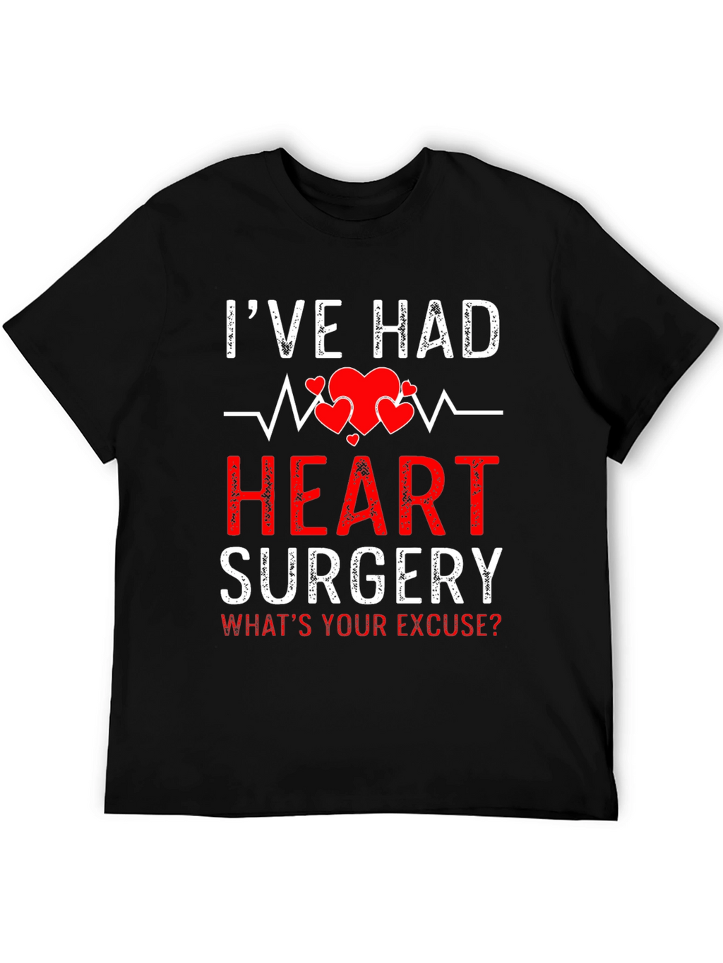 Heart Surgery Humor T-Shirt - Whats Your Excuse?
