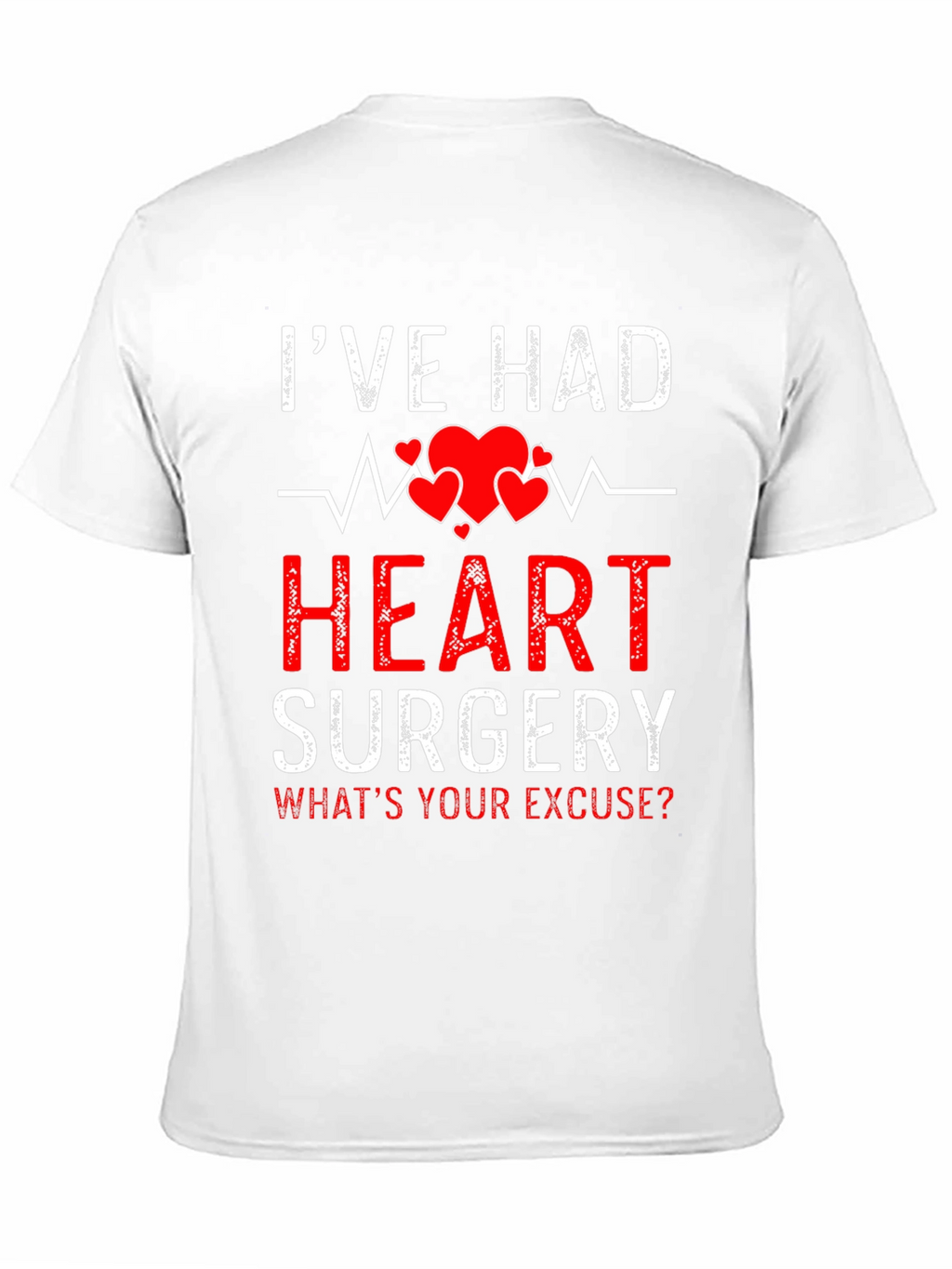 Heart Surgery Humor T-Shirt - Whats Your Excuse?