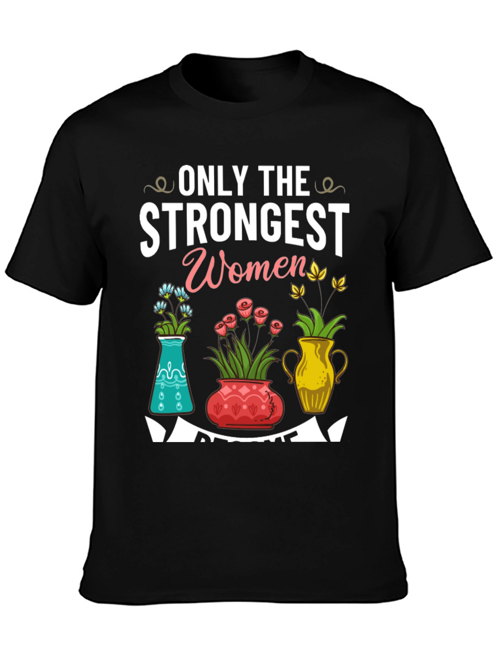 Strongest Women Floral T-Shirt