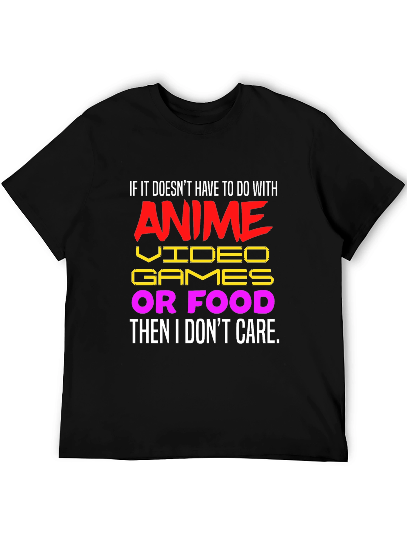 Anime Video Games Food T-Shirt - I Dont Care Funny Tee
