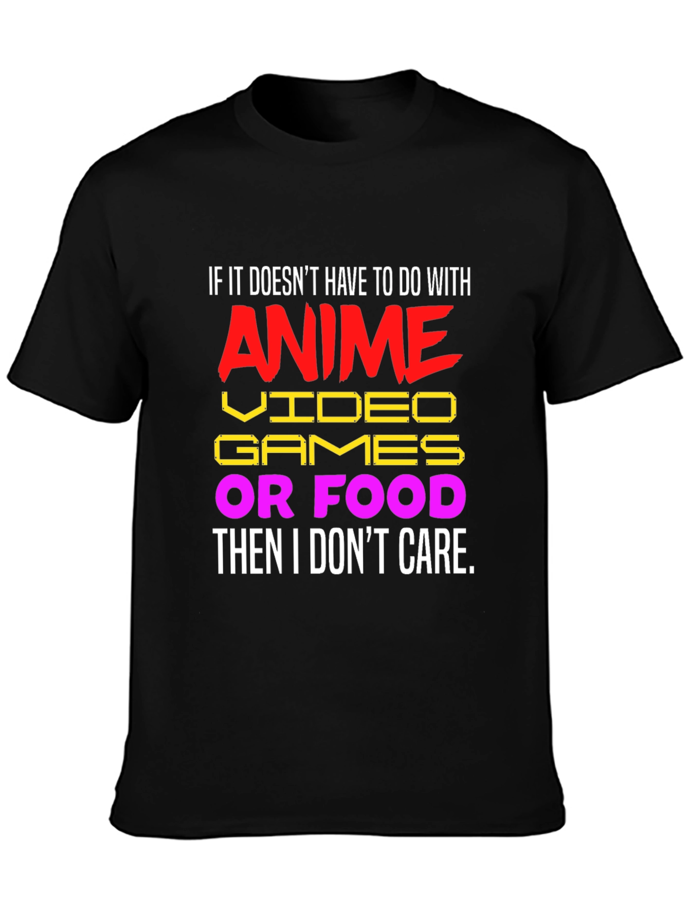 Anime Video Games Food T-Shirt - I Dont Care Funny Tee