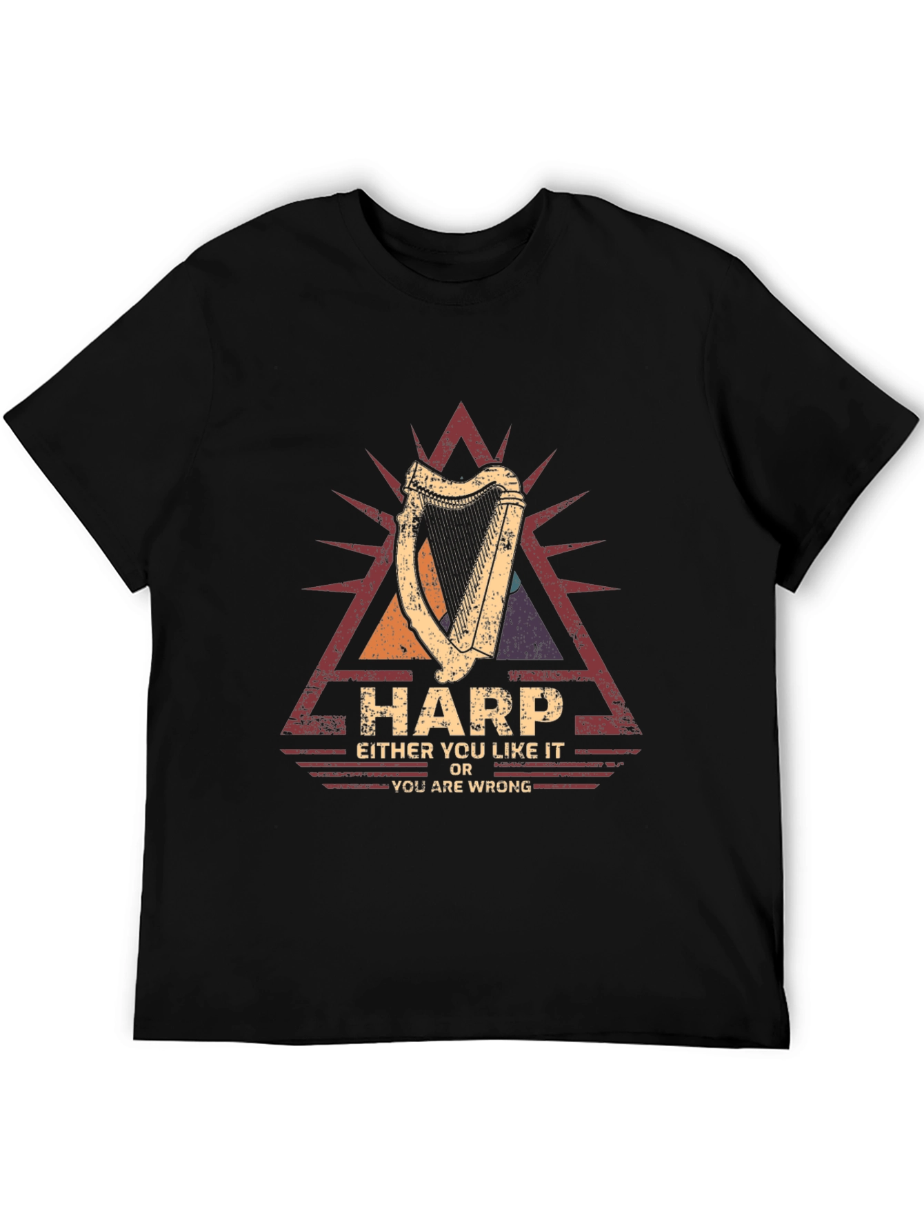 Harp Music Lover T-Shirt - Either You Like It or You Are Wrong!
