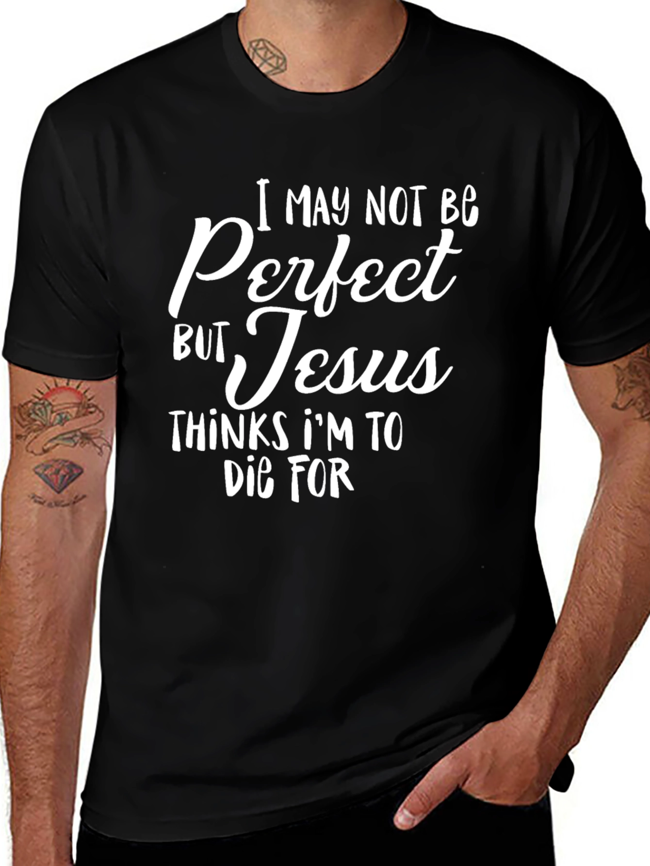I May Not Be Perfect But Jesus Thinks Im To Die For T-Shirt