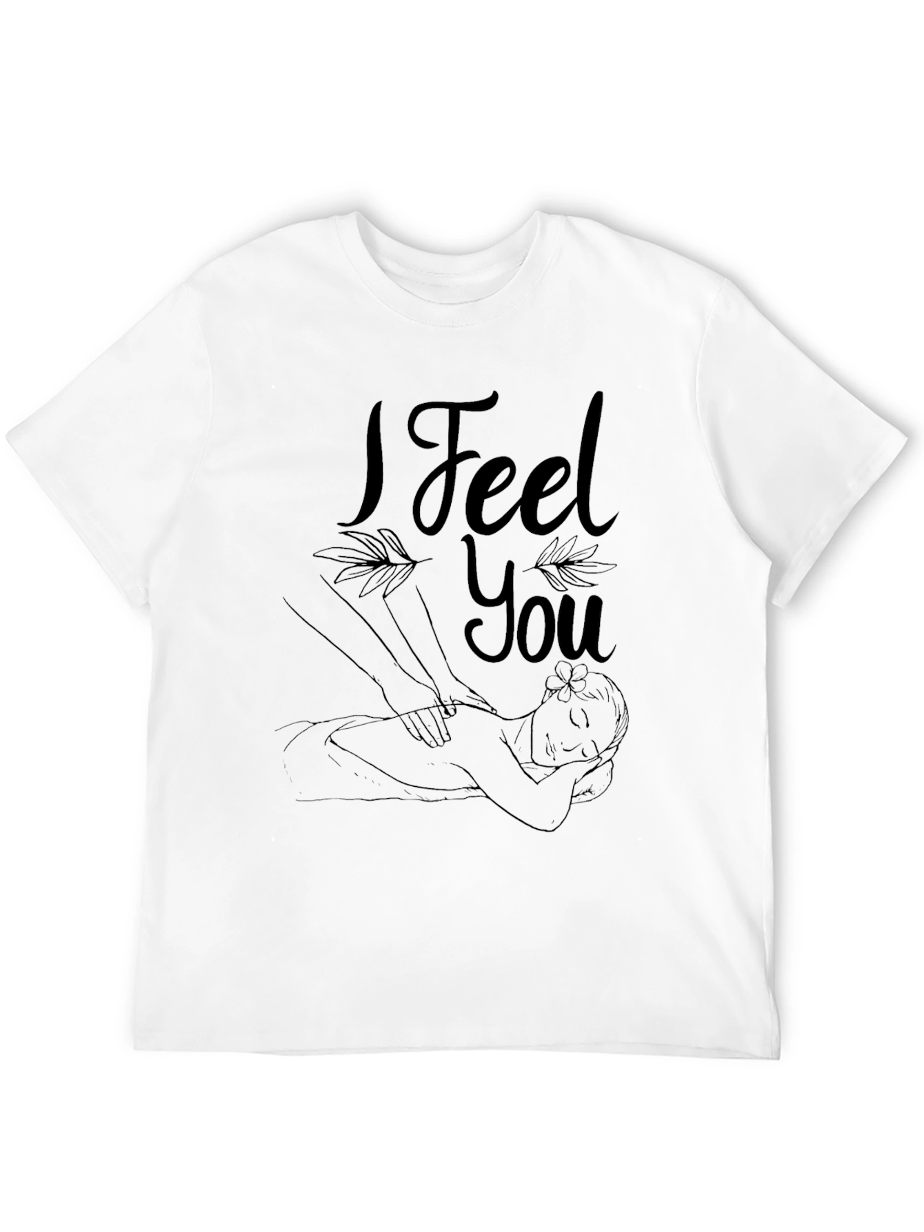 I Feel You Massage Therapy T-Shirt