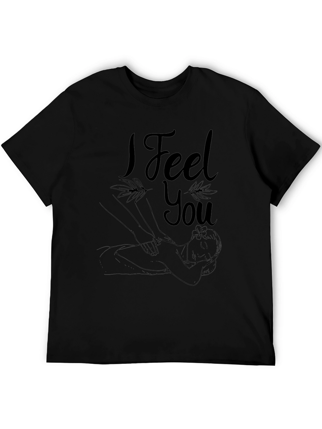 I Feel You Massage Therapy T-Shirt