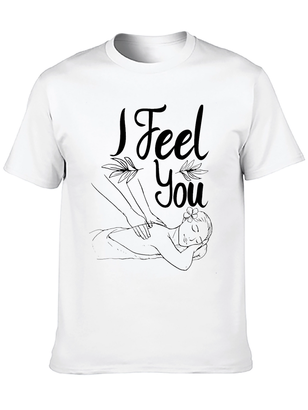 I Feel You Massage Therapy T-Shirt