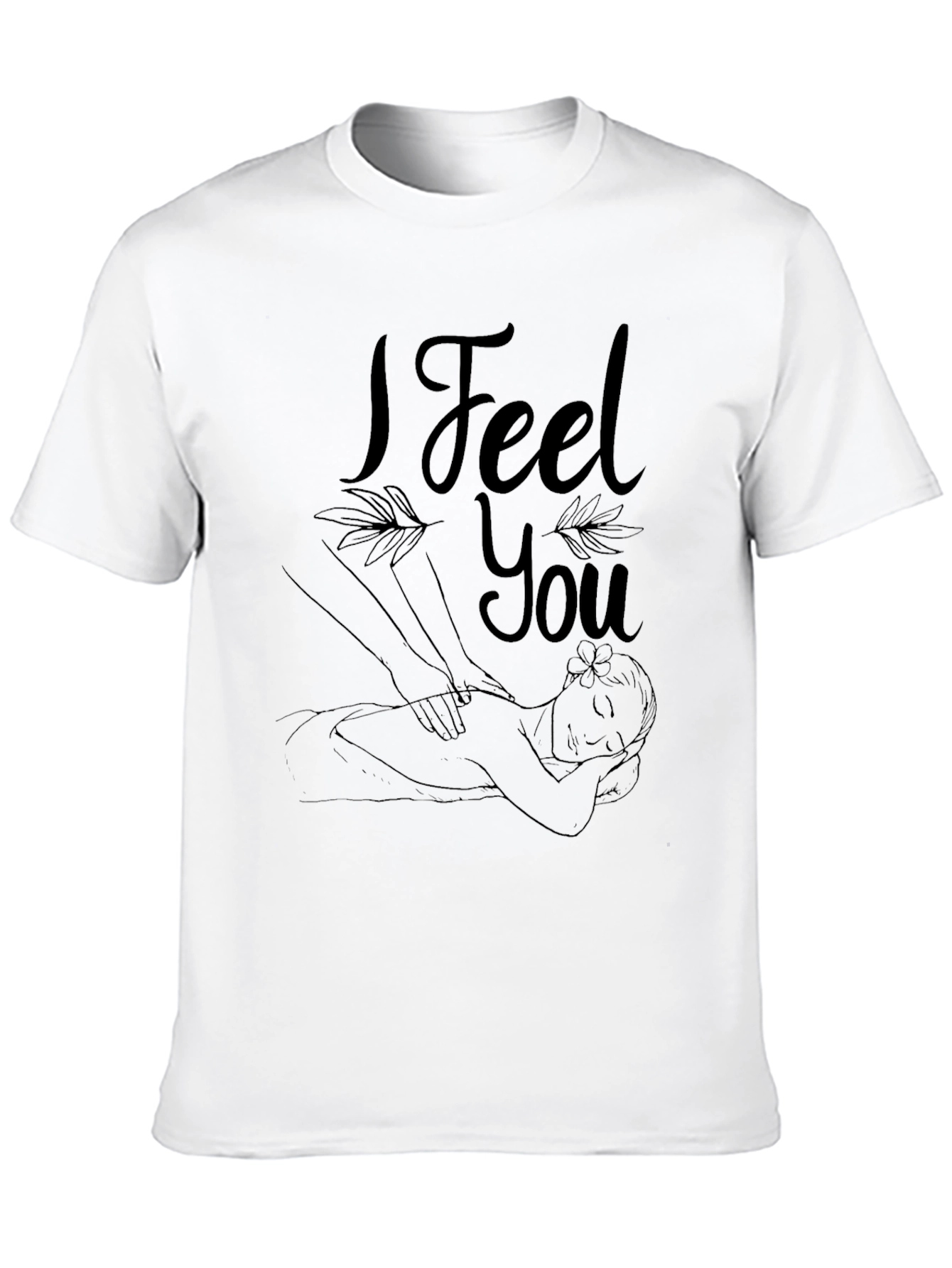 I Feel You Massage Therapy T-Shirt