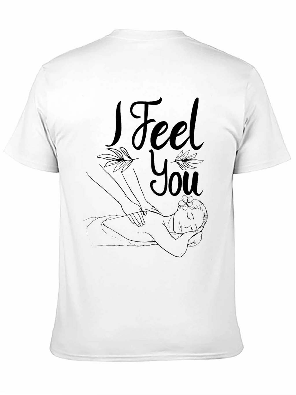 I Feel You Massage Therapy T-Shirt