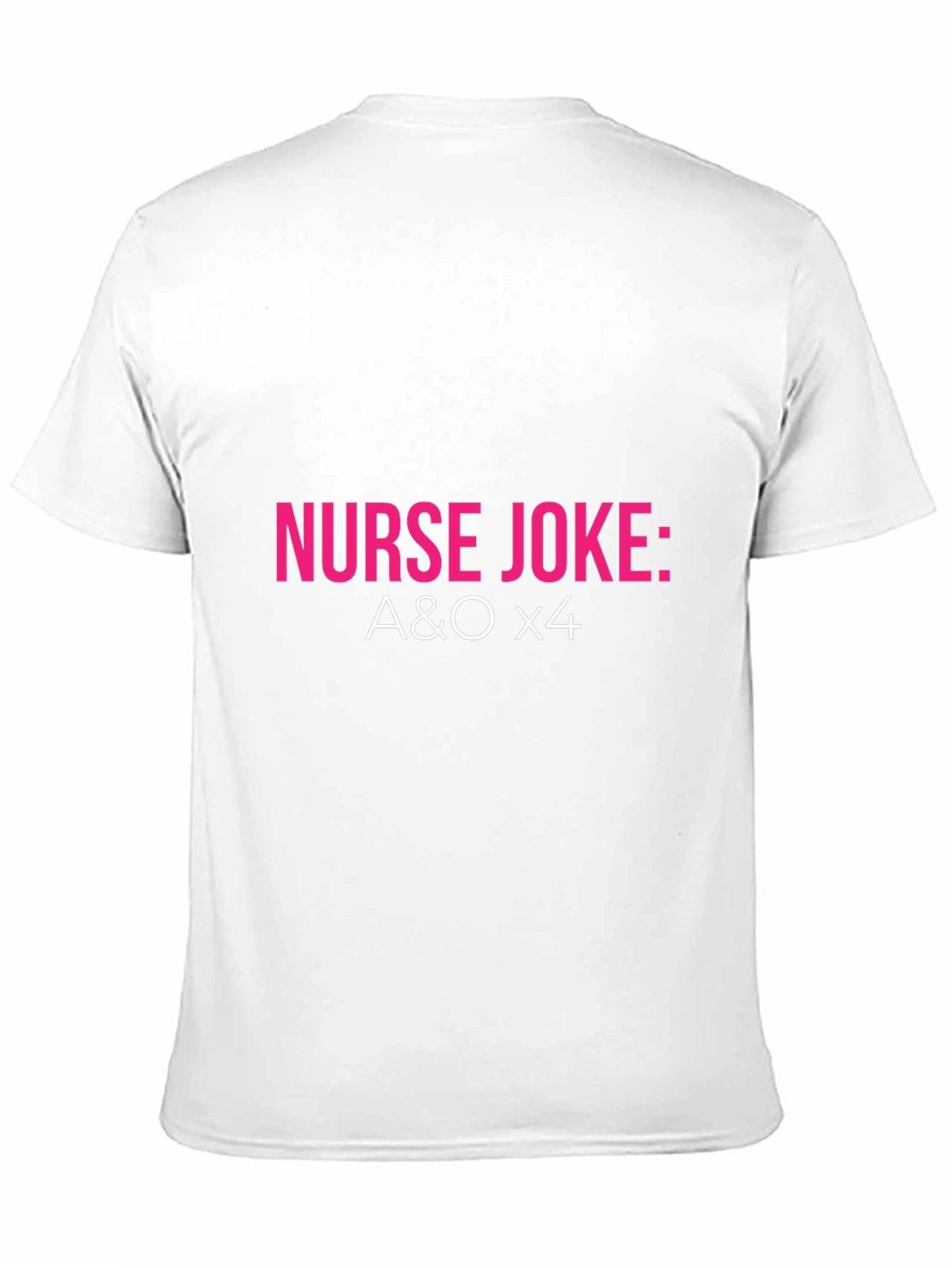 Nurse Joke: A&O x4 T-Shirt - Black
