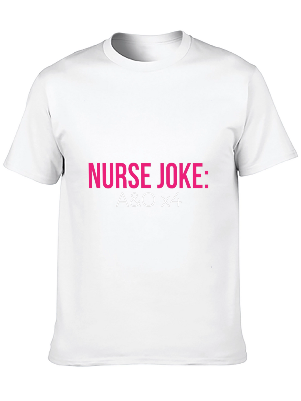 Nurse Joke: A&O x4 T-Shirt - Black
