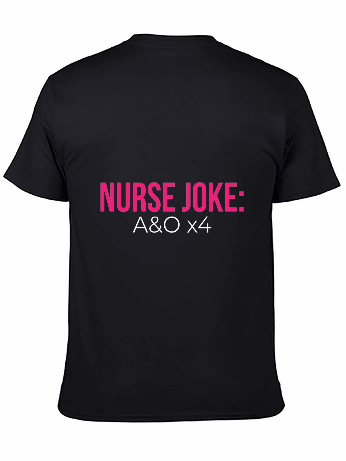 Nurse Joke: A&O x4 T-Shirt - Black