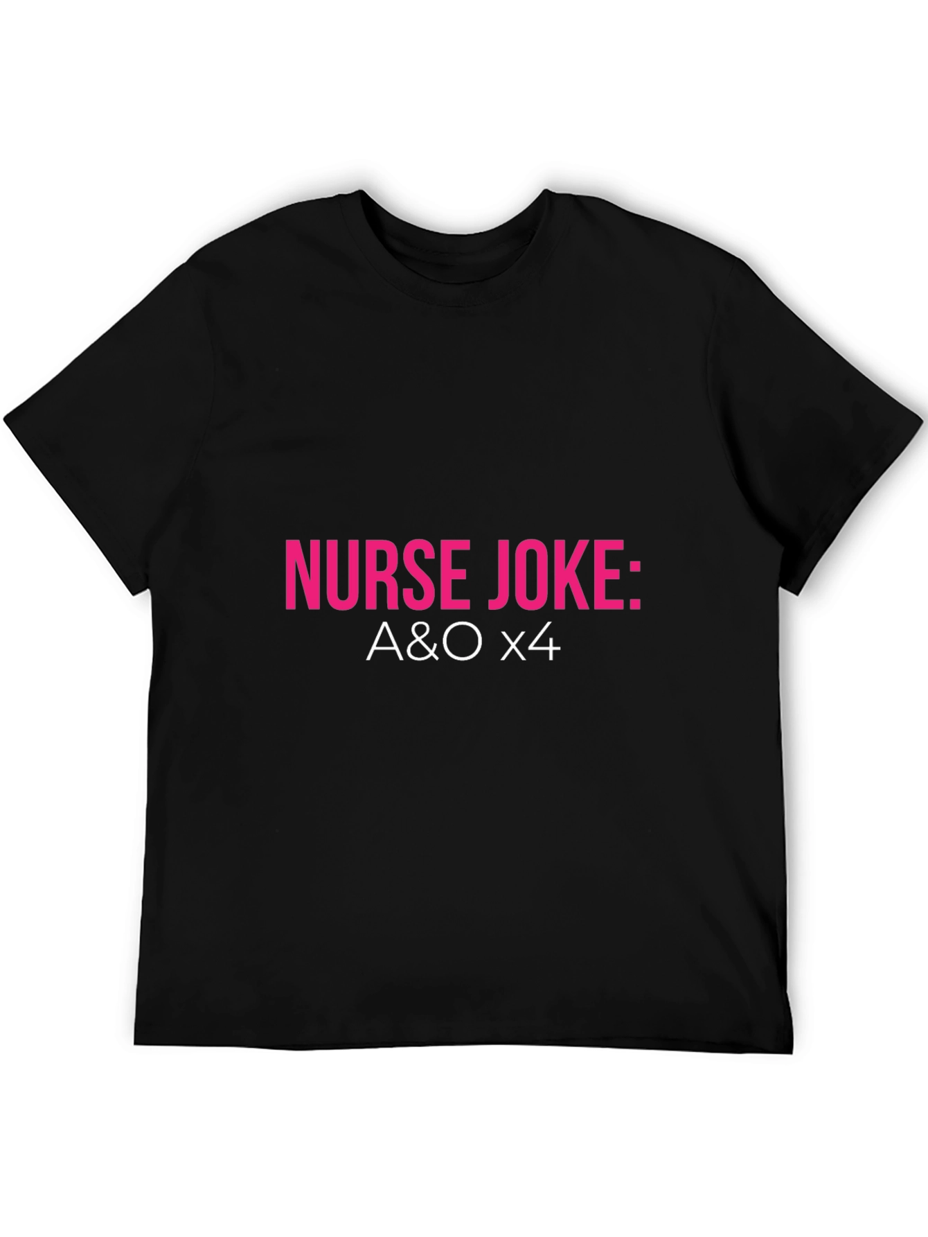 Nurse Joke: A&O x4 T-Shirt - Black