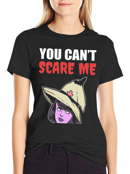 You Cant Scare Me T-Shirt - Halloween Witch Graphic Tee