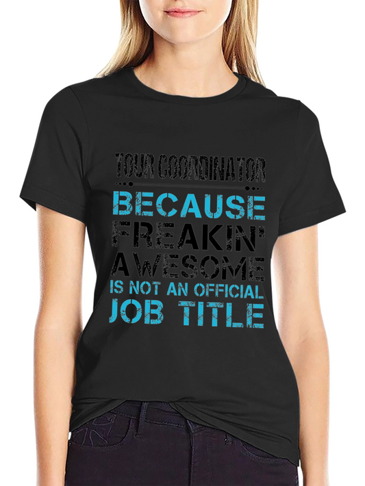 Tour Coordinator Freakin Awesome Job Title T-Shirt