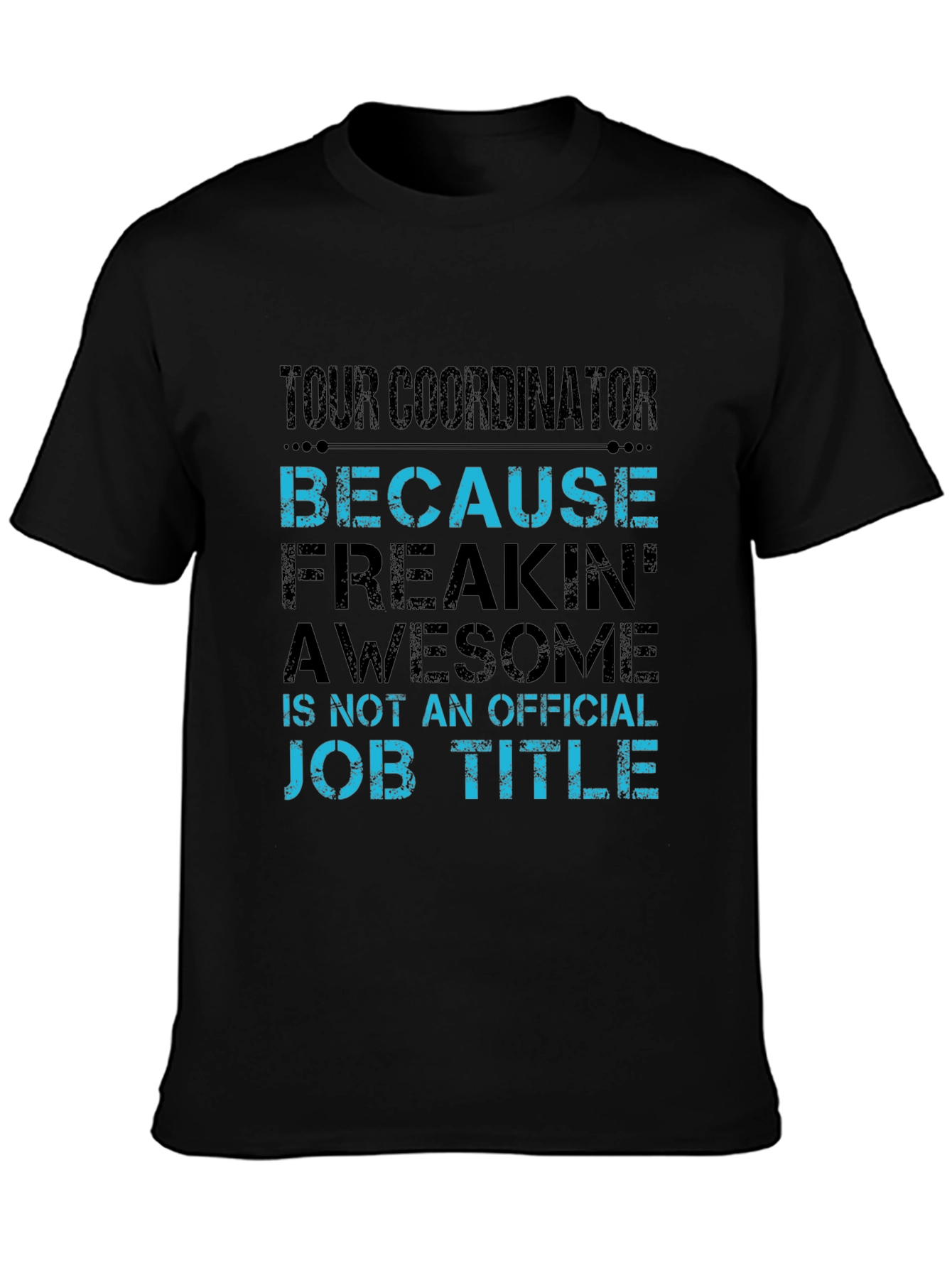 Tour Coordinator Freakin Awesome Job Title T-Shirt