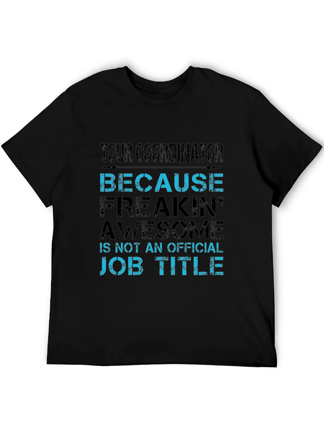 Tour Coordinator Freakin Awesome Job Title T-Shirt