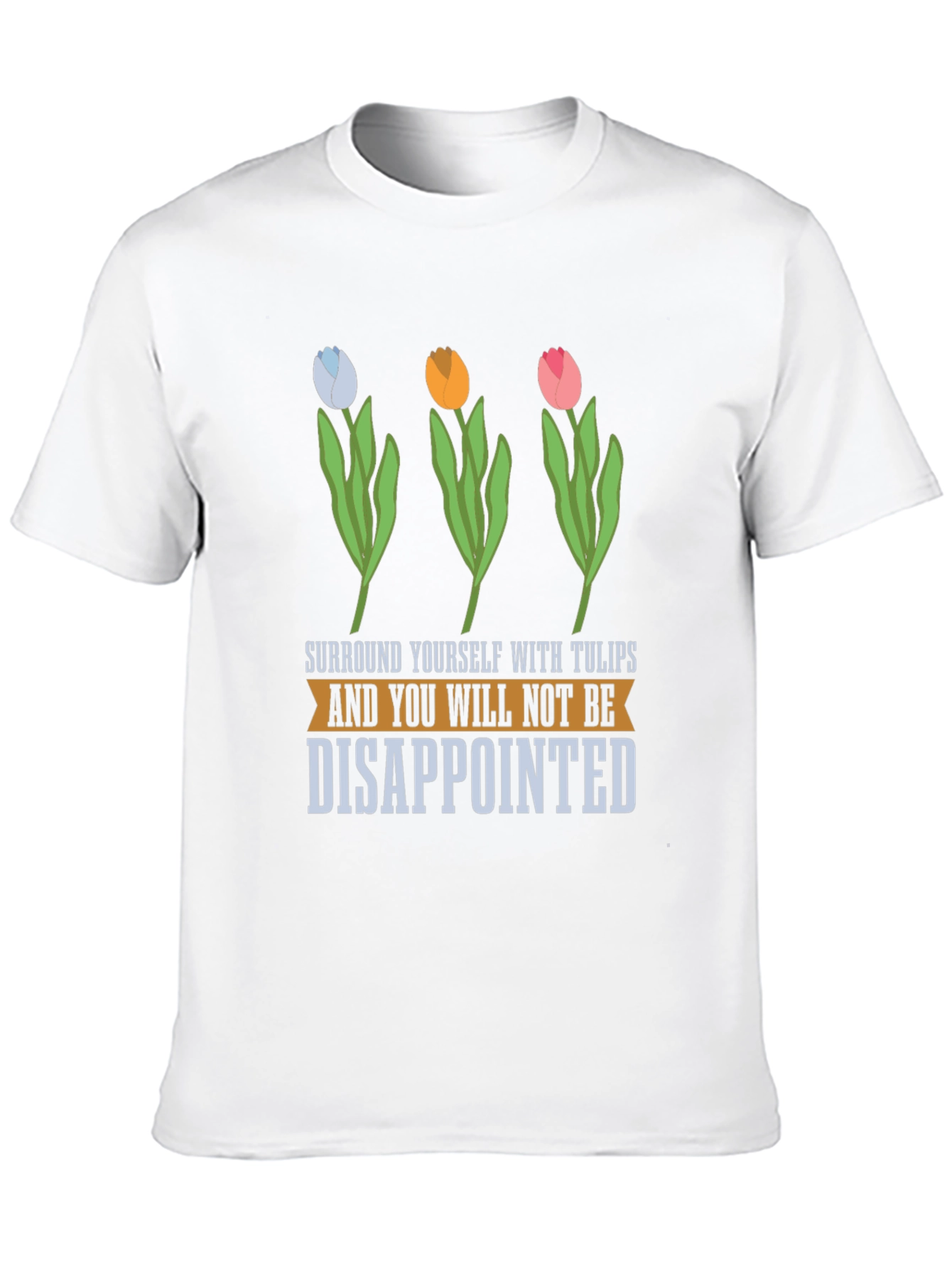 Tulips T-Shirt: Surround Yourself with Joy