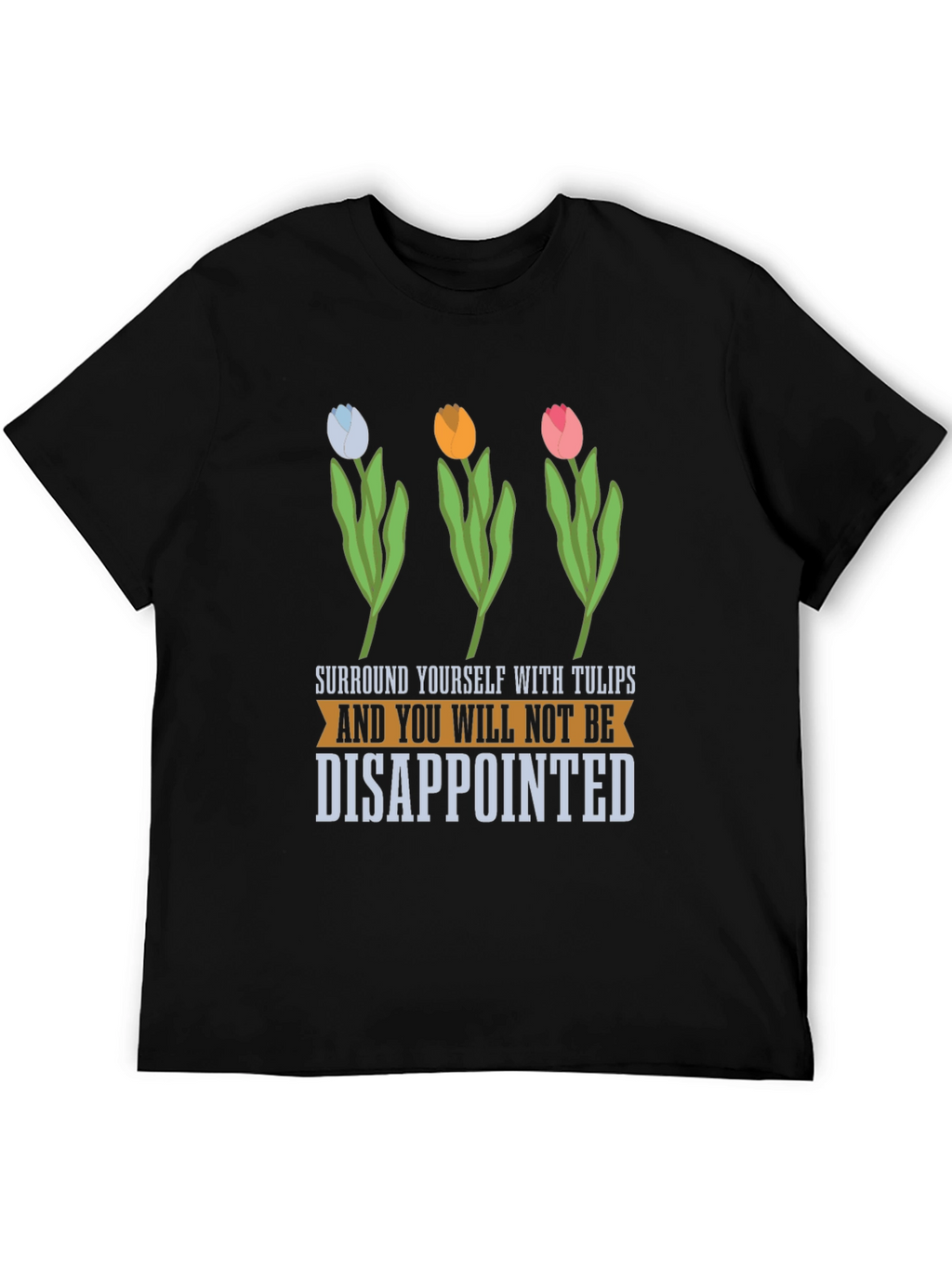 Tulips T-Shirt: Surround Yourself with Joy