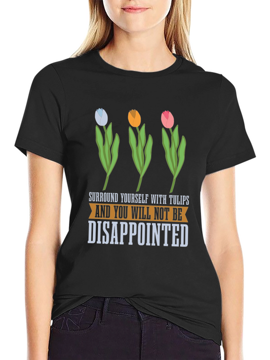 Tulips T-Shirt: Surround Yourself with Joy