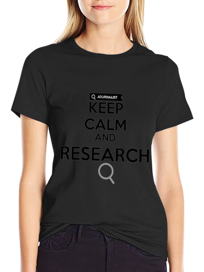 Keep Calm and Research Journalist T-Shirt