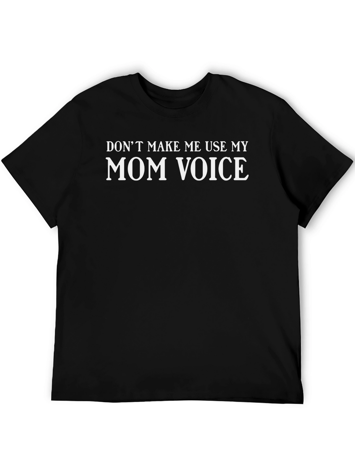 Mom Voice T-Shirt - Funny Sarcastic Tee