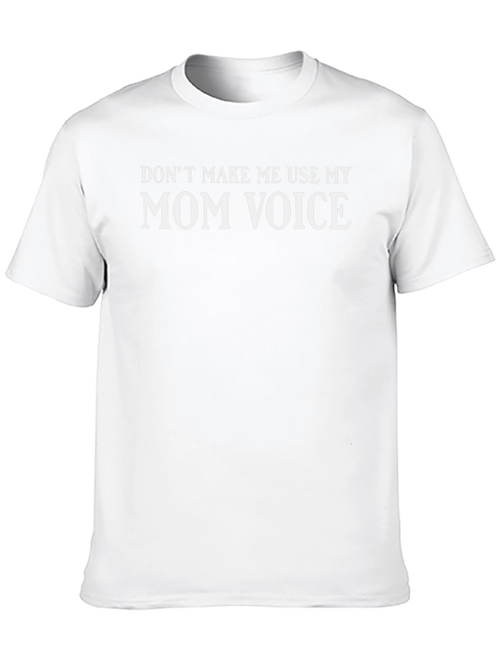 Mom Voice T-Shirt - Funny Sarcastic Tee