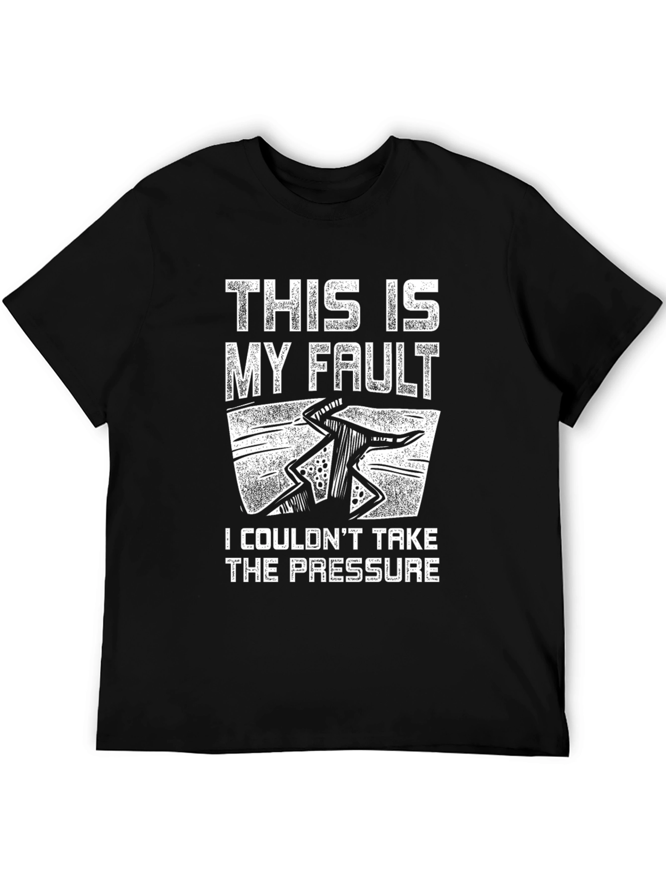 This Is My Fault Funny Graphic Tee - Pressure Humor T-Shirt