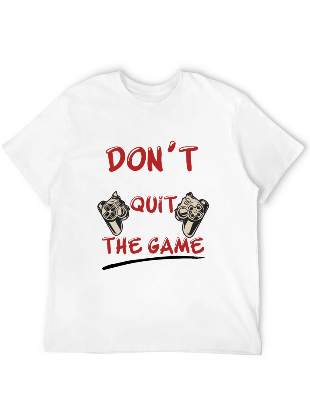 Dont Quit the Game Black T-Shirt
