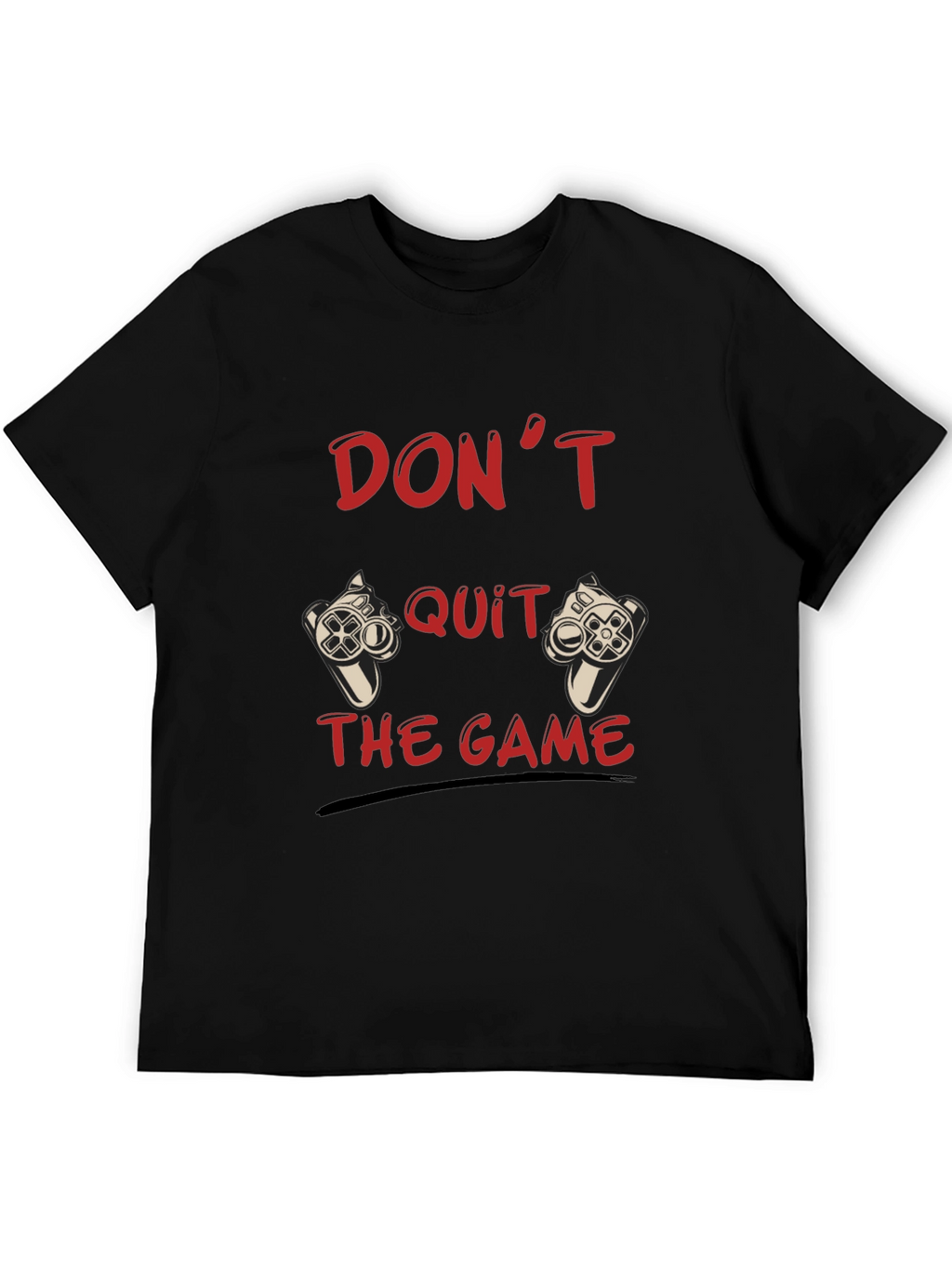 Dont Quit the Game Black T-Shirt