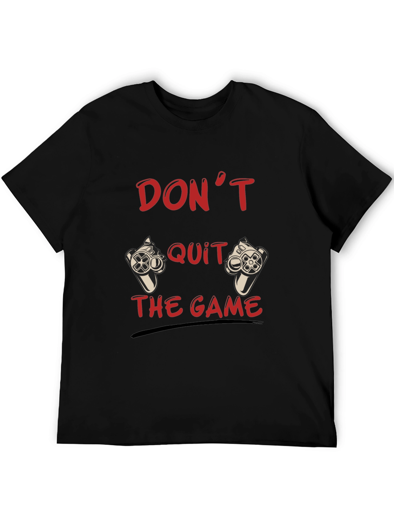 Dont Quit the Game Black T-Shirt