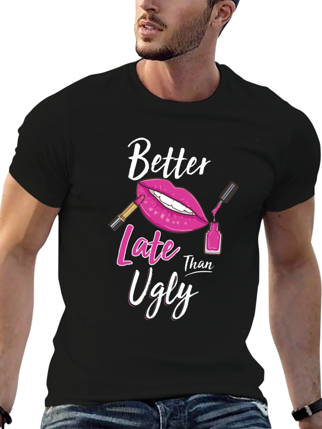 Better Late Than Ugly Graphic T-Shirt