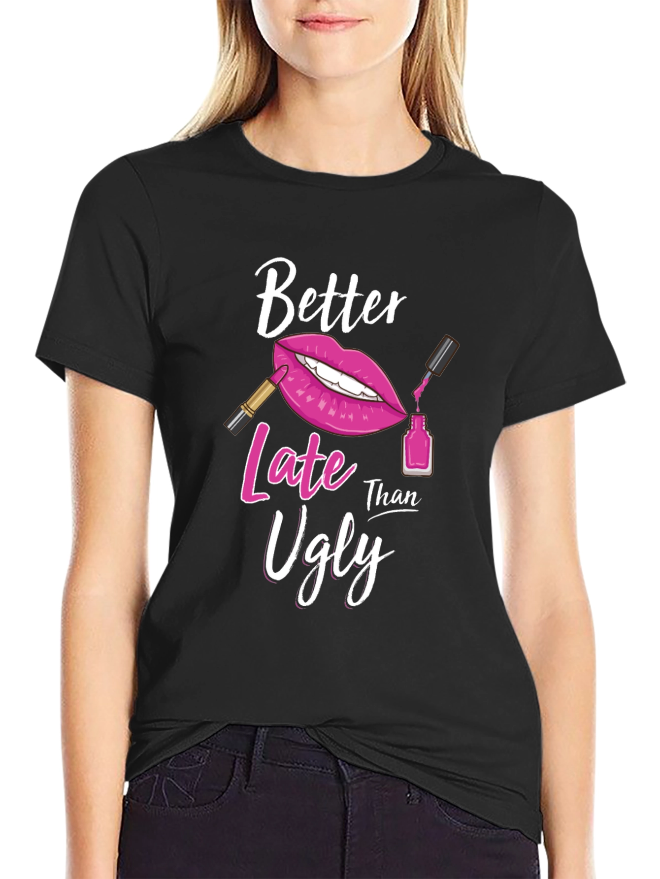 Better Late Than Ugly Graphic T-Shirt