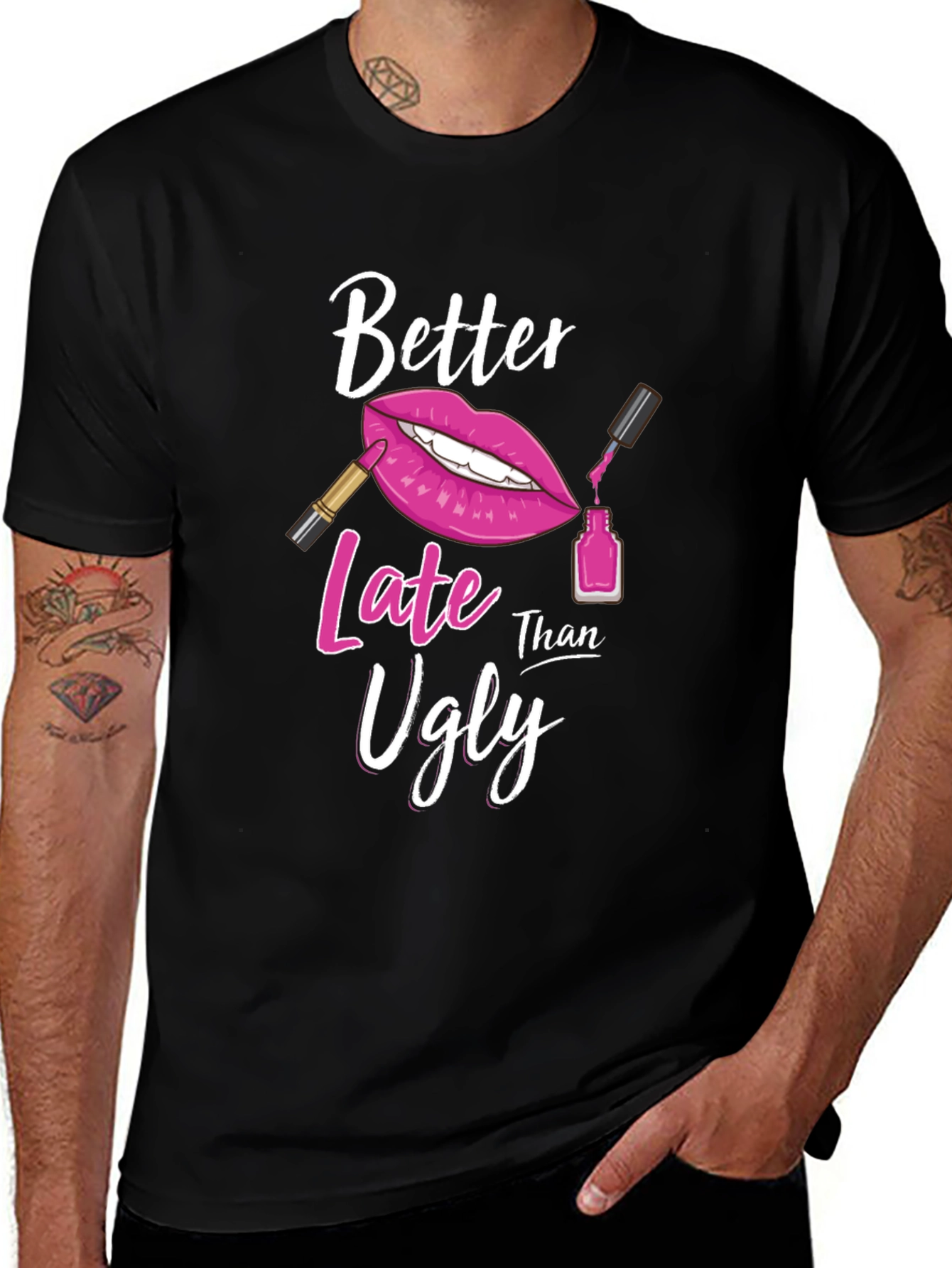 Better Late Than Ugly Graphic T-Shirt