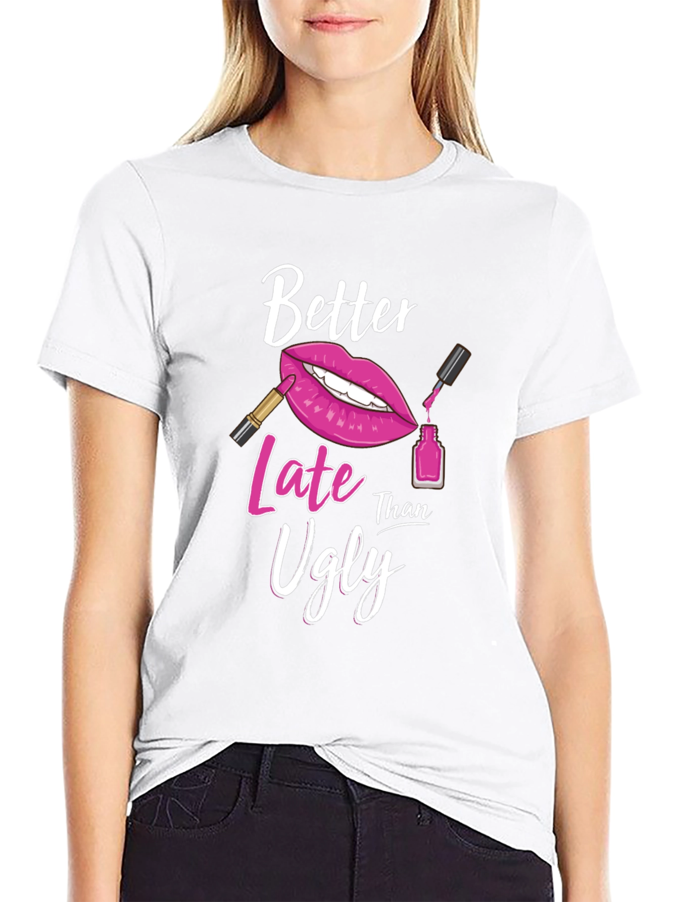 Better Late Than Ugly Graphic T-Shirt
