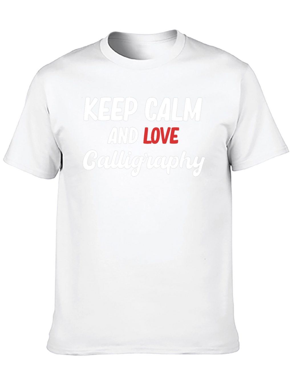 Keep Calm Love Calligraphy T-Shirt