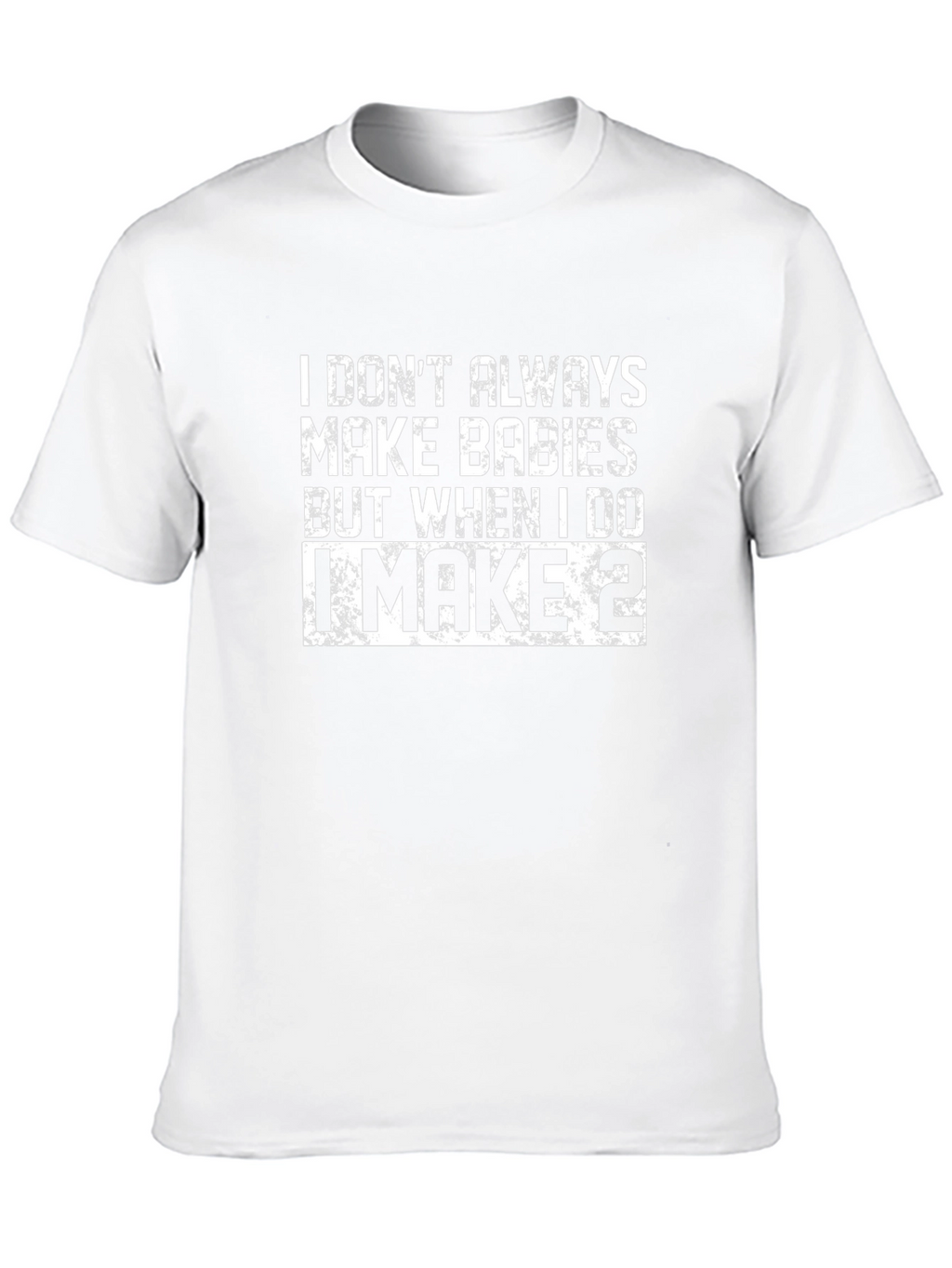 I Make Babies T-Shirt - Funny Dad Shirt