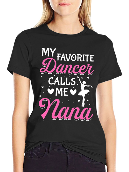 My Favorite Dancer Calls Me Nana Graphic Tee